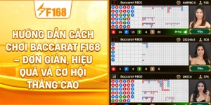 Hướng Dẫn Cách Chơi Baccarat F168 – Đơn Giản, Hiệu Quả Và Cơ Hội Thắng Cao