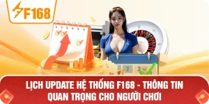 Lịch Update Hệ Thống F168 – Thông Tin Quan Trọng Cho Người Chơi